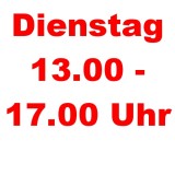 Dienstag 13.00 - 17.00 Uhr